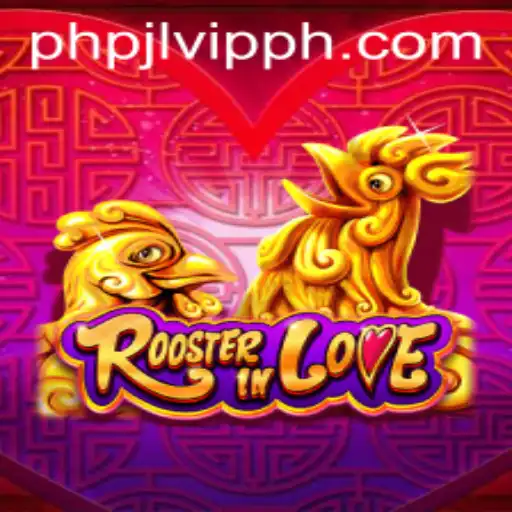 Experience the Adventure of RoosterInLove: The Game Taking PHPJL.VIP by Storm